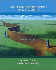 Title: Career Development Interventions in the 21st Century / Edition 3, Author: Spencer G. Niles