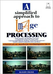 A Simplified Approach to Image Processing: Classical and Modern Techniques in C / Edition 1