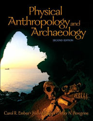 Title: Physical Anthropology and Archaeology / Edition 2, Author: Carol R. Ember