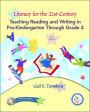 Literacy for the 21st Century: Teaching Reading and Writing in Pre-Kindergarten Through Grade 4 / Edition 2