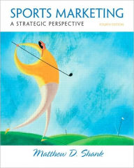 Title: Sports Marketing: A Strategic Perspective / Edition 4, Author: Matthew D Shank