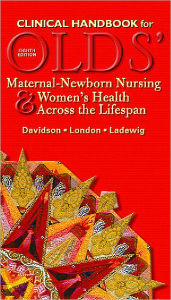 Clinical Handbook for Olds' Maternal-Newborn Nursing and Women's Health Across the Lifespan / Edition 8