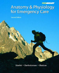 Title: Anatomy & Physiology for Emergency Care / Edition 2, Author: Bryan Bledsoe