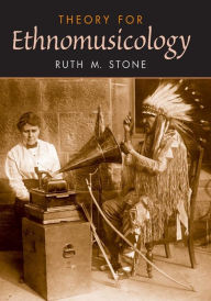 Title: Theory for Ethnomusicology / Edition 1, Author: Ruth M. Stone
