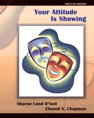 Title: Your Attitude Is Showing / Edition 12, Author: Sharon O'Neil
