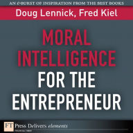 Title: Moral Intelligence for the Entrepreneur, Author: Doug Lennick