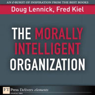 Title: The Morally Intelligent Organization, Author: Doug Lennick