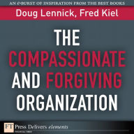 Title: The Compassionate and Forgiving Organization, Author: Doug Lennick