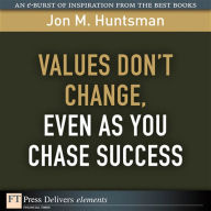 Title: Values Don't Change, Even as You Chase Success, Author: Jon Huntsman