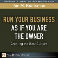 Title: Run Your Business as if You Are the Owner: Creating the Best Culture, Author: Jon Huntsman