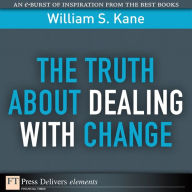 Title: The Truth About Dealing with Change, Author: William Kane