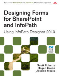 Title: Designing Forms for SharePoint and InfoPath: Using InfoPath Designer 2010, Author: Scott Roberts