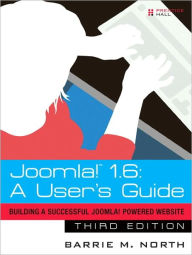 Joomla! 1.6: A User's Guide: Building a Successful Joomla! Powered Website / Edition 3