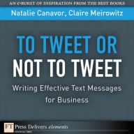 To Tweet or Not to Tweet: Writing Effective Text Messages for Business