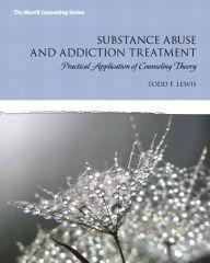 Substance Abuse and Addiction Treatment: Practical Application of Counseling Theory / Edition 1