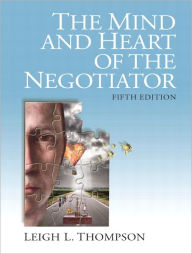 The Mind and Heart of the Negotiator / Edition 5
