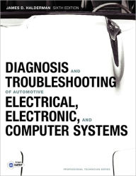 Diagnosis and Troubleshooting of Automotive Electrical, Electronic, and Computer Systems / Edition 6