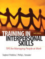 Training in Interpersonal Skills: TIPS for Managing People at Work / Edition 6