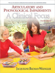 Articulatory and Phonological Impairments: A Clinical Focus / Edition 4
