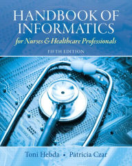 Handbook of Informatics for Nurses & Healthcare Professionals / Edition 5
