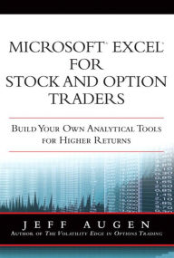 Title: Microsoft Excel for Stock and Option Traders: Build Your Own Analytical Tools for Higher Returns, Author: Jeff Augen