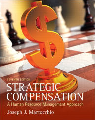 Strategic Compensation: A Human Resource Management Approach / Edition 7