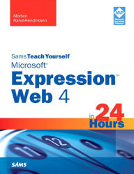 Title: Sams Teach Yourself Microsoft Expression Web 4 in 24 Hours, Author: Morten Rand-Hendriksen