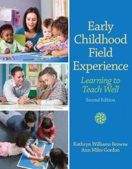 Title: Early Childhood Field Experience: Learning to Teach Well / Edition 2, Author: Kathryn Browne