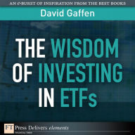 Title: The Wisdom of Investing in ETFs, Author: David Gaffen