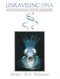 Unraveling DNA: Molecular Biology for the Laboratory / Edition 1