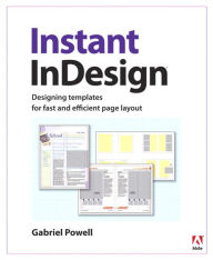 Title: Instant InDesign: Designing Templates for Fast and Efficient Page Layout, Author: Gabriel Powell