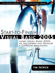 Title: Start-to-Finish Visual Basic 2005: Learn Visual Basic 2005 as You Design and Develop a Complete Application, Author: Tim Patrick