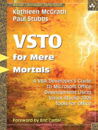 Title: Visual Studio 2005 Tools for Office for Mere Mortals: A VBA Developer's Guide to Managed Code in Microsoft Office, Author: Kathleen McGrath