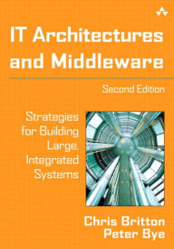 Title: IT Architectures and Middleware: Strategies for Building Large, Integrated Systems, Author: Chris Britton