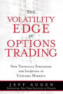 The: New Technical Strategies for Investing in Unstable Markets Volatility Edge in Options Trading
