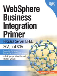 Title: WebSphere Business Integration Primer: Process Server, BPEL, SCA, and SOA, Author: Ashok Iyengar