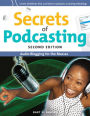 Secrets of Podcasting, Second Edition: Audio Blogging for the Masses