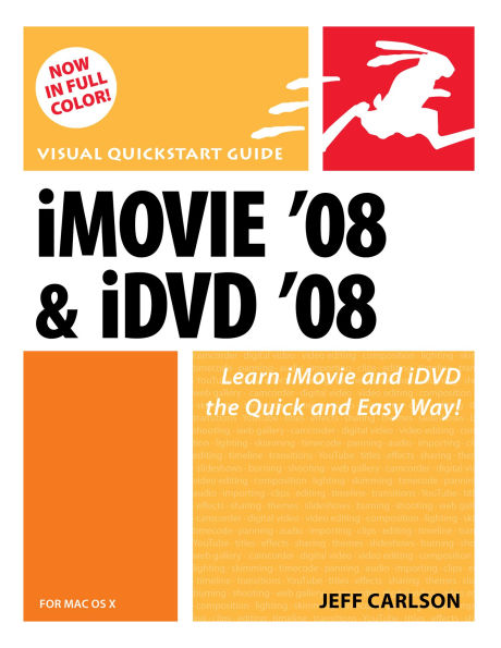 iMovie 08 and iDVD 08 for Mac OS X: Visual QuickStart Guide