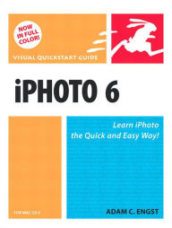 iPhoto 6 for Mac OS X: Visual QuickStart Guide