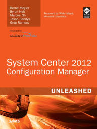 Title: System Center 2012 Configuration Manager (SCCM) Unleashed, Author: Kerrie Meyler