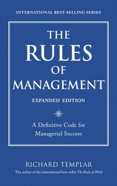 Rules of Management, Expanded Edition, The: A Definitive Code for Managerial Success