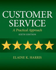 Title: Customer Service: A Practical Approach / Edition 6, Author: Elaine Harris
