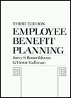 Employee Benefit Planning / Edition 3