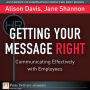Getting Your Message Right: Communicating Effectively with Employees