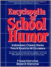 Encyclopedia of School Humor: Icebreakers, Classics, Stories Puns and Roasts for All Occasions