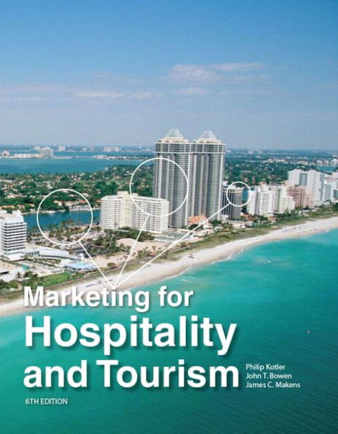 Marketing For Hospitality And Tourism / Edition 6 By Philip T. Kotler ...