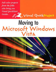 Title: Moving to Microsoft Windows Vista: Visual QuickProject Guide, Author: John Rizzo