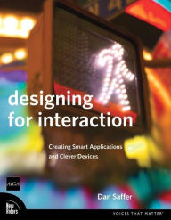 Title: Designing for Interaction: Creating Smart Applications and Clever Devices, Author: Dan Saffer