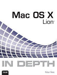 Title: Mac OS X Lion In Depth, Author: Robyn Ness