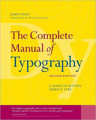 Complete Manual of Typography, The: A Guide to Setting Perfect Type
